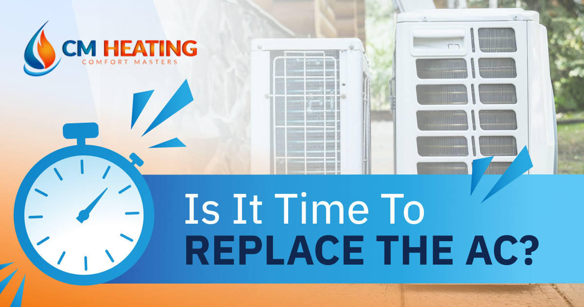 Time to Replace the AC? CM Heating