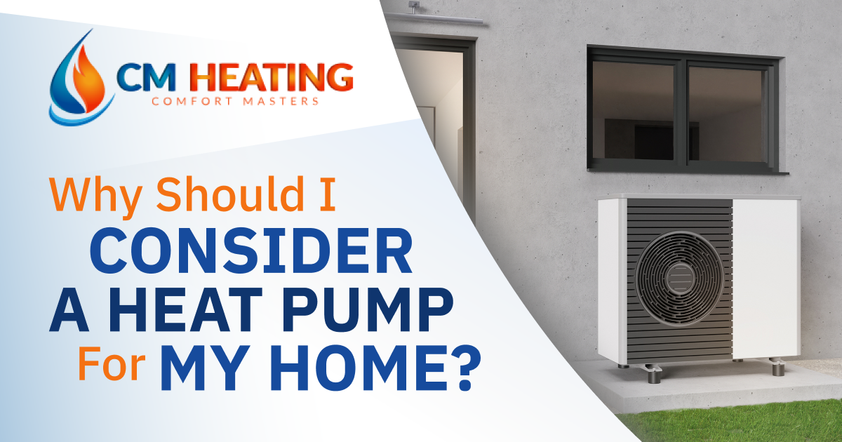 Consider a Heat Pump? CM Heating