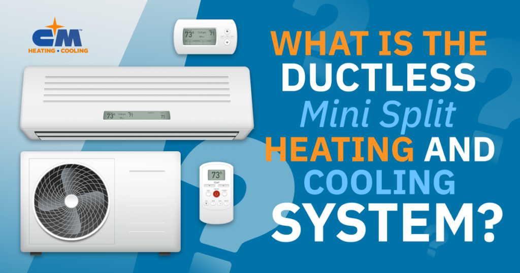 CM Heating - What is a ductless mini split heating and cooling system_